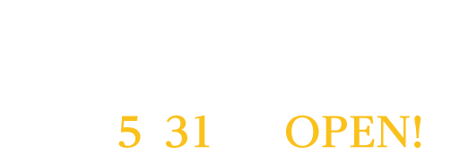 2024年 5月31日（金）OPEN！
